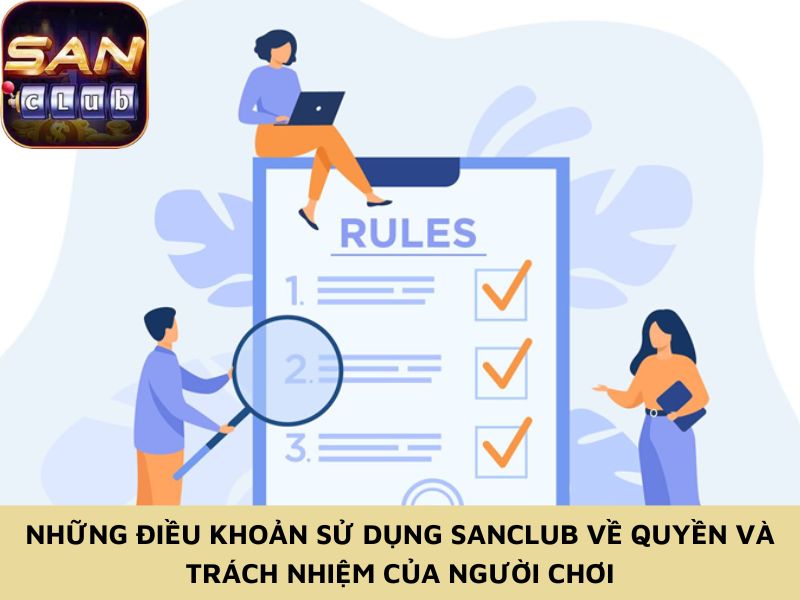 Những điều khoản sử dụng Sanclub về quyền và trách nhiệm của người chơi